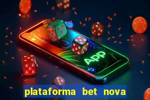 plataforma bet nova pagando no cadastro